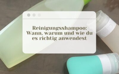 Reinigungsshampoo: Wann, warum und wie du es richtig anwendest