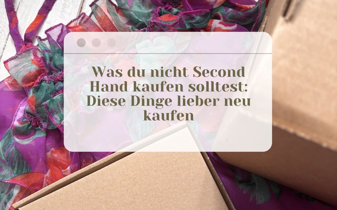 Was du nicht Second Hand kaufen solltest: Diese Dinge lieber neu kaufen